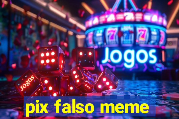 pix falso meme